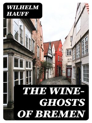 cover image of The Wine-ghosts of Bremen